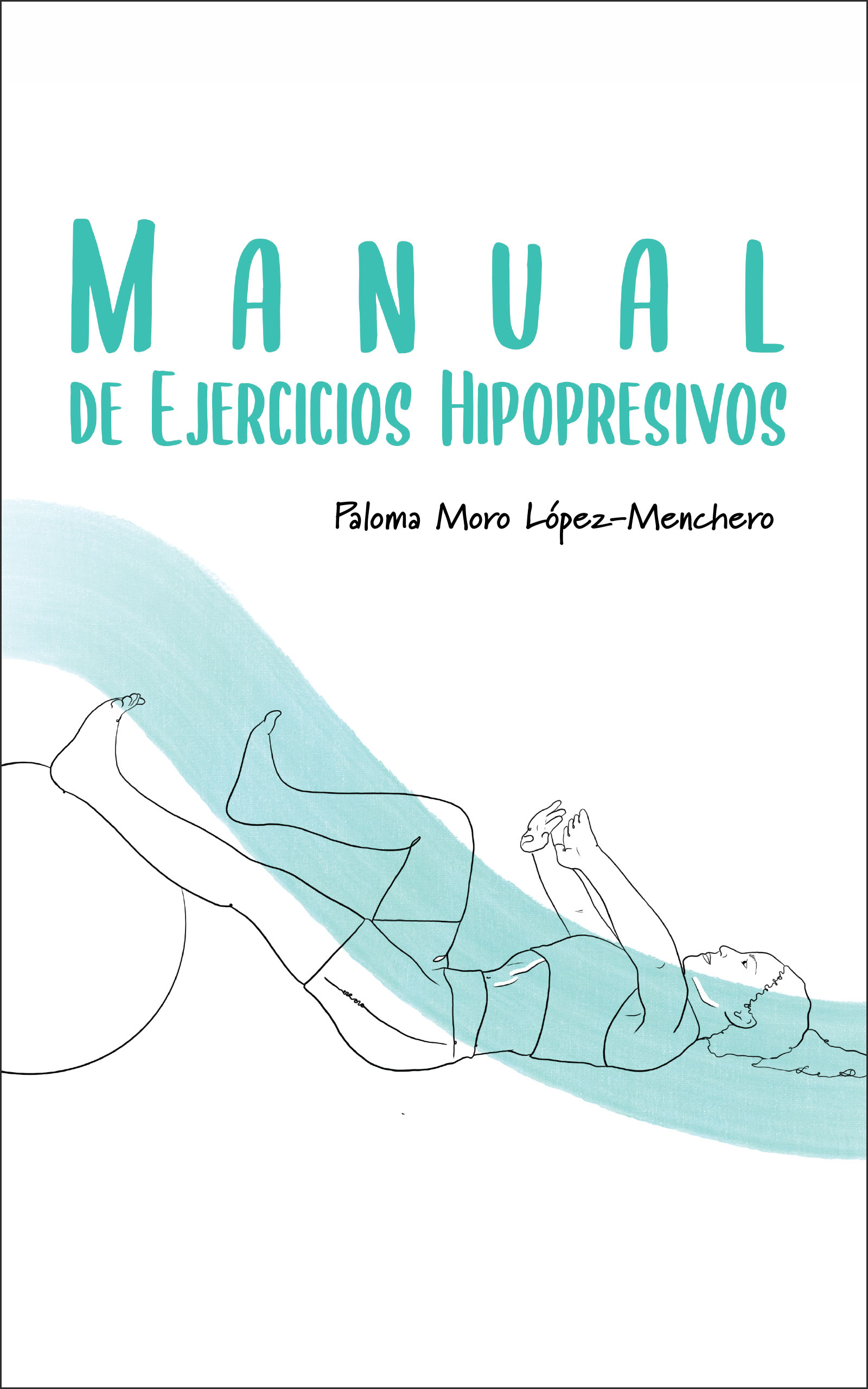Manual de Ejercicios Hipopresivos, de Paloma Moro López-Menchero