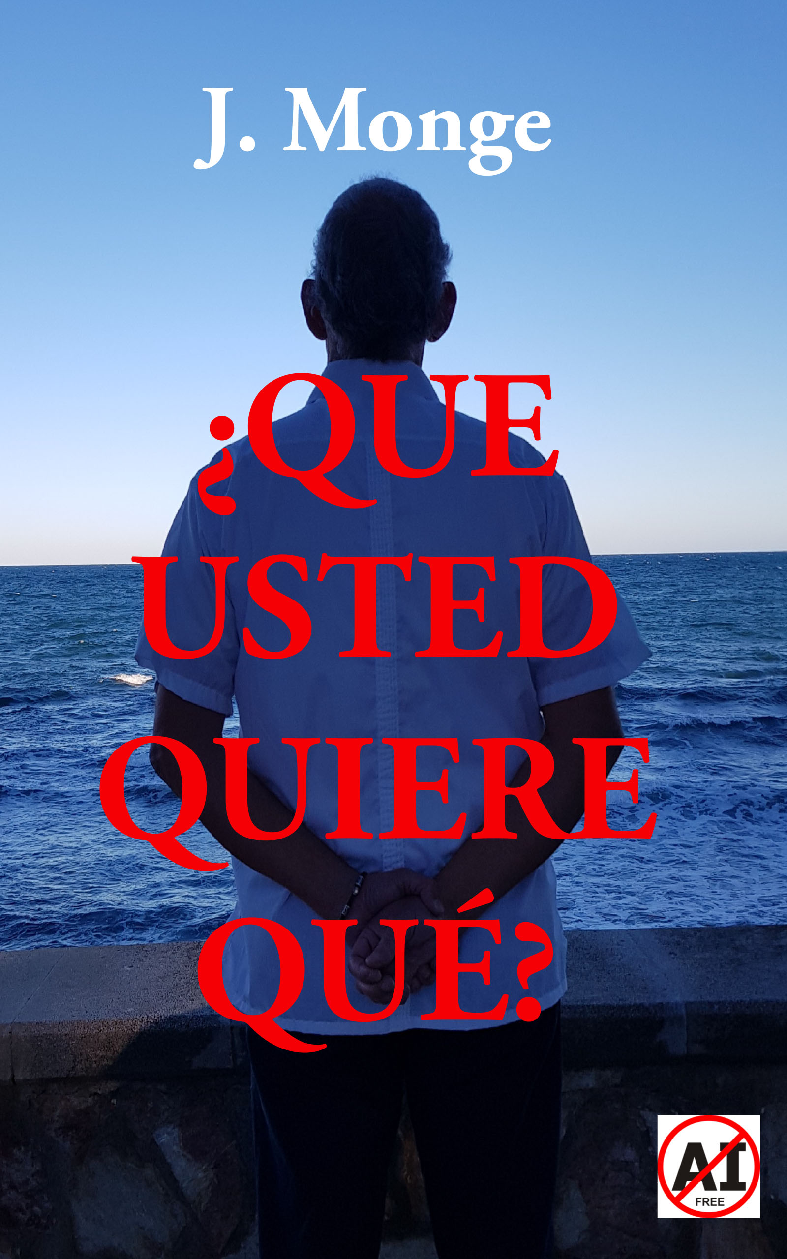 ¿Que usted quiere qué?, de J. Monge