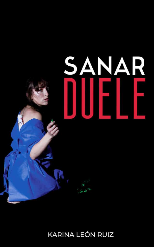 Sanar duele, de Karina León Ruiz