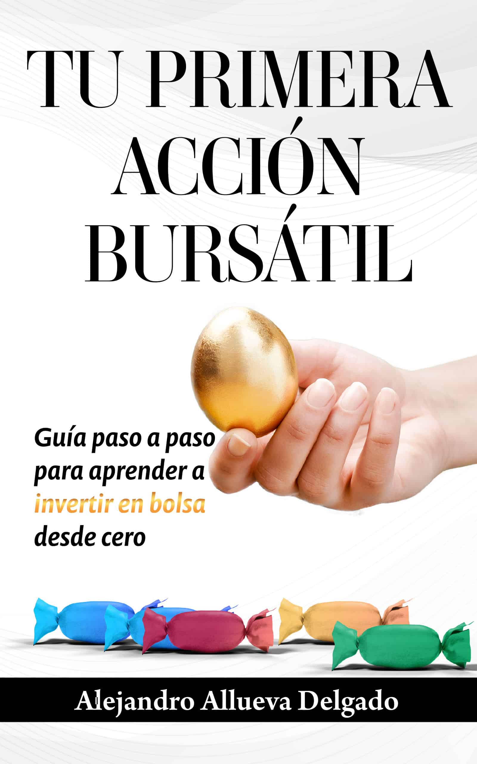 Tu primera acción bursátil, de Alejandro Allueva Delgado