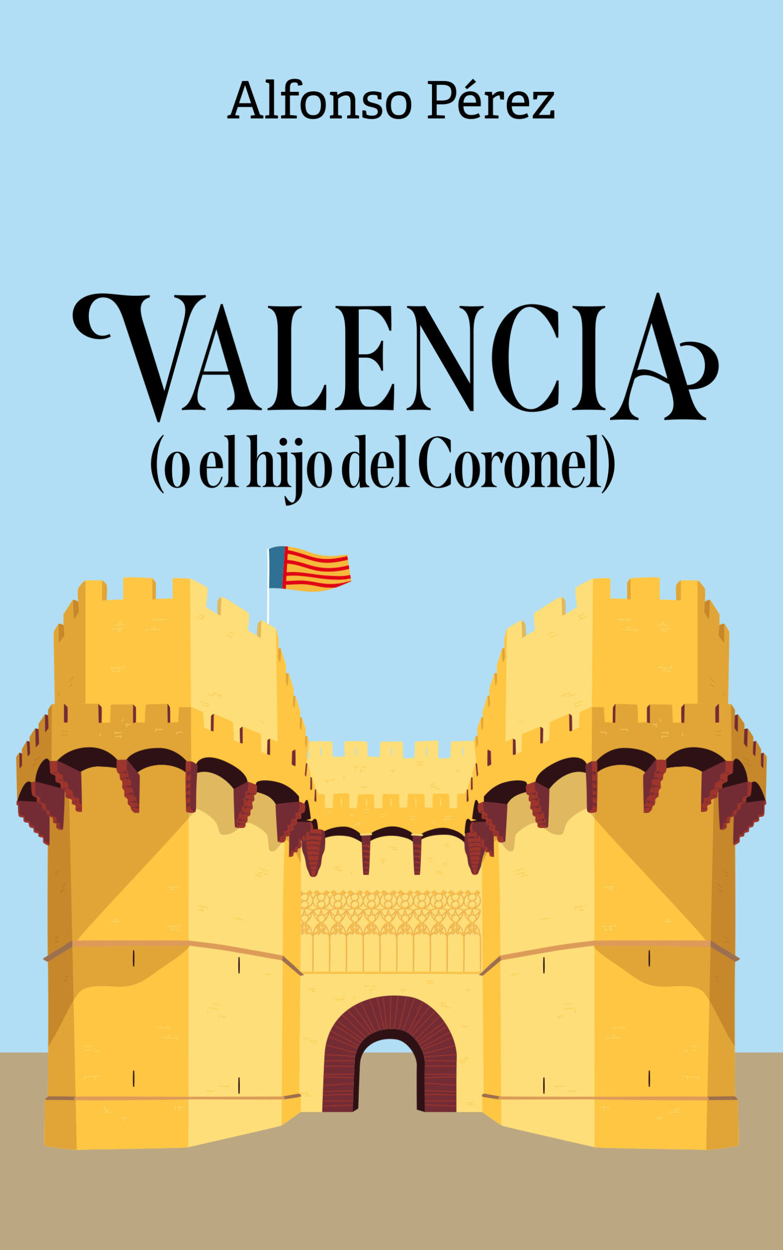 Valencia: (o el hijo del Coronel), de Alfonso Pérez