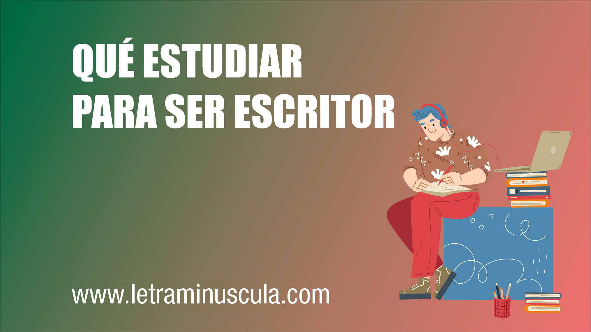 ᐈᐈᐈ¿¿¿Qué estudiar para ser escritor???