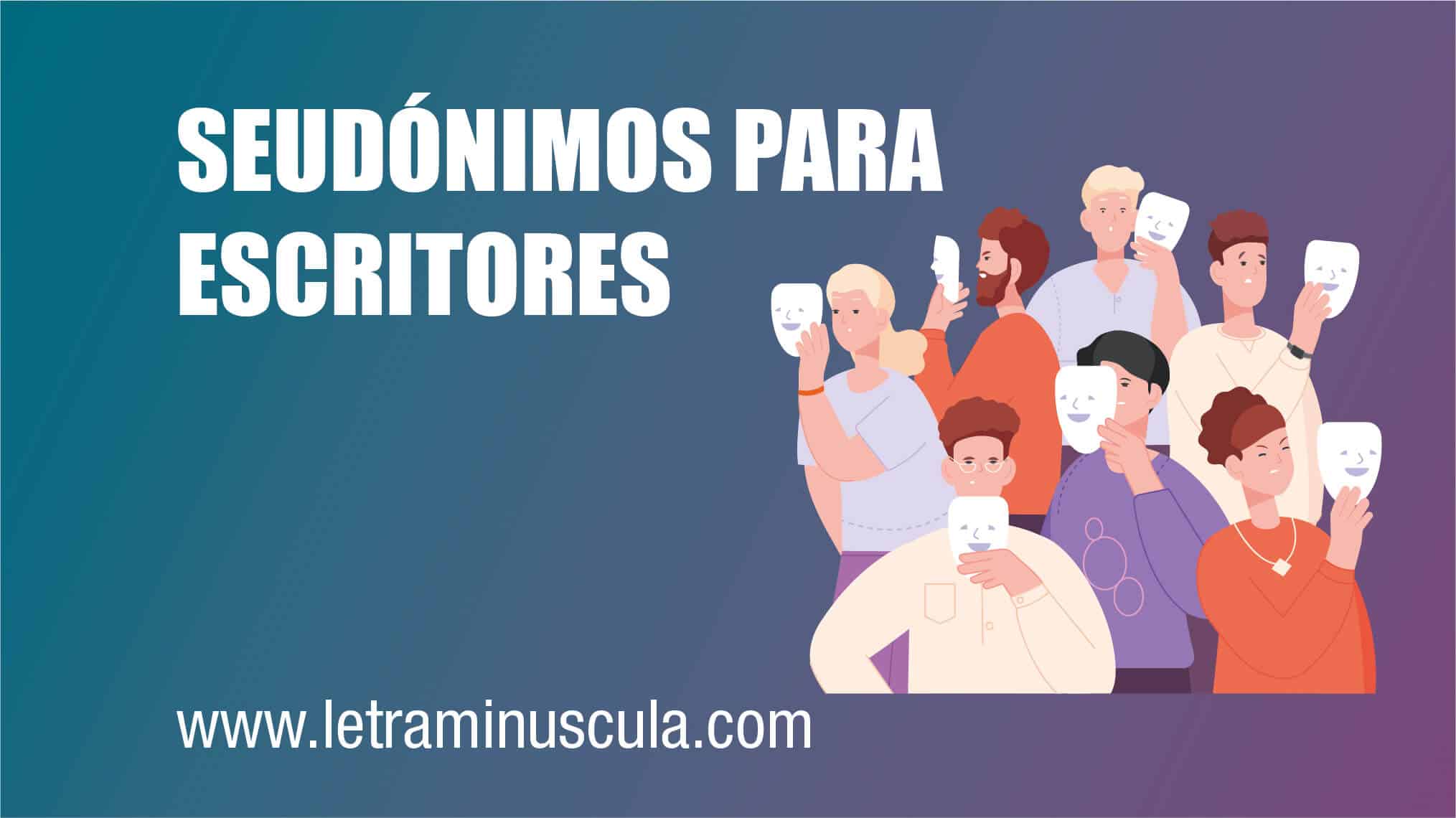 SEUDÓNIMOS PARA ESCRITORES