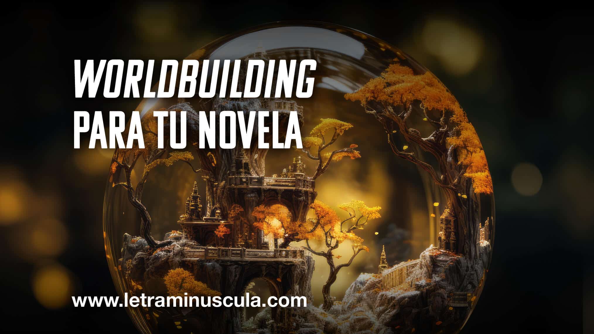 Worldbuilding para tu novela