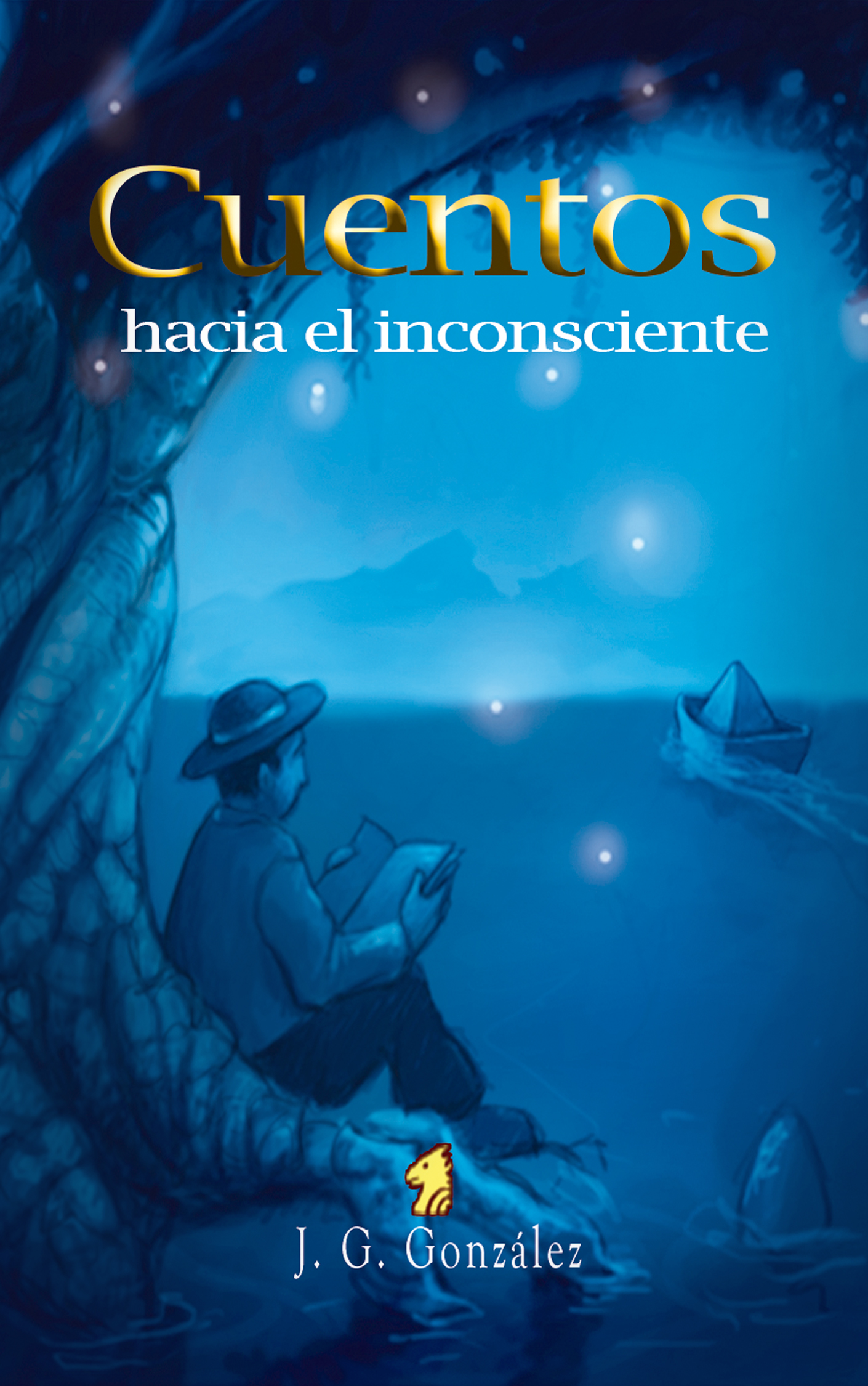 Cuentos hacia el inconsciente J. G. GONZÁLEZ