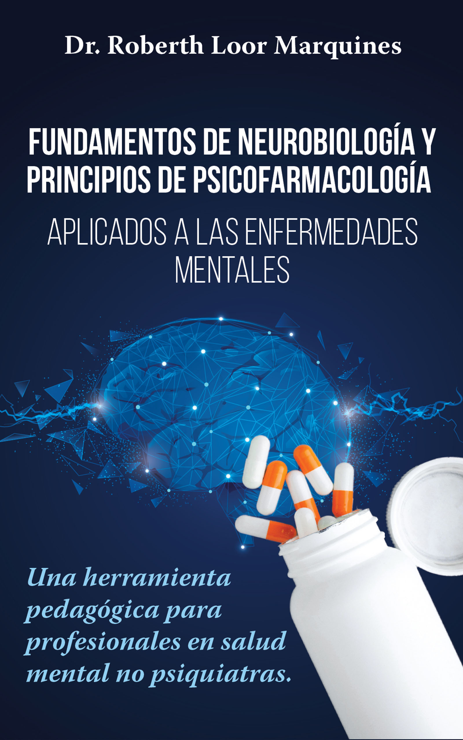 Fundamentos de la neurobiología y fundamentos de la psicofarmacología, de Dr. Roberth Loor Marquínes